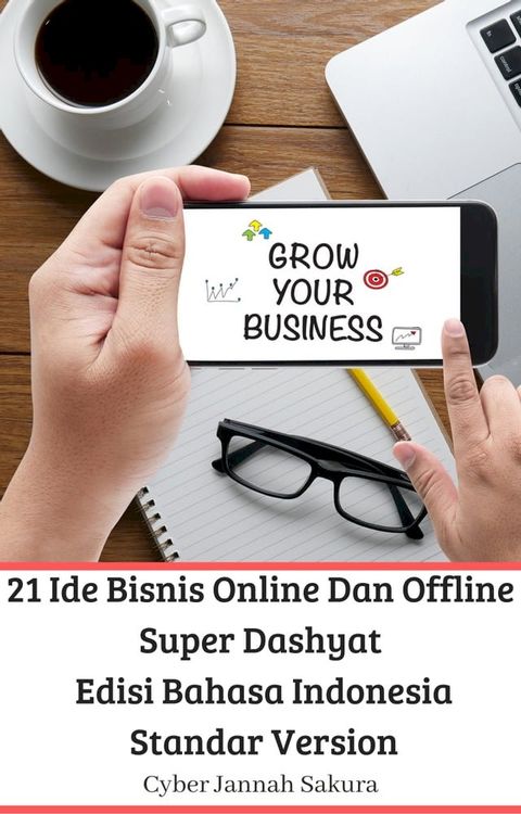 21 Ide Bisnis Online Dan Offline Super Dashyat Edisi Bahasa Indonesia Standar Version(Kobo/電子書)