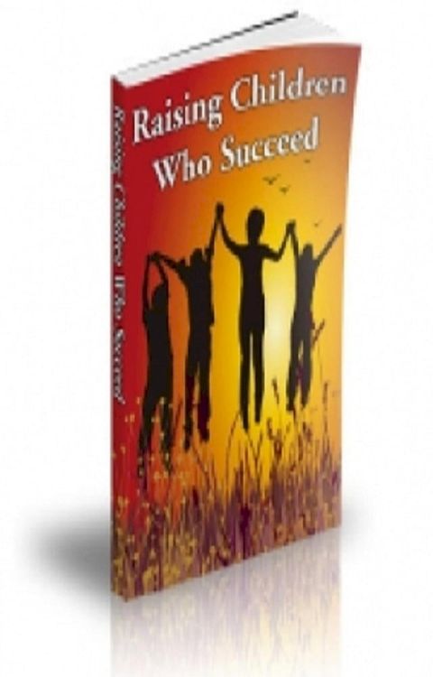 How To Raising Children Who Succeed(Kobo/電子書)