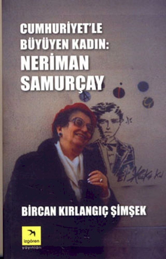  Cumhuriyet'le Büyüyen Kadın - Neriman Samurçay(Kobo/電子書)