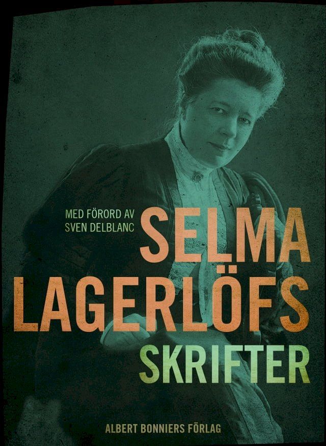  Selma Lagerl&ouml;fs skrifter : med f&ouml;rord av Sven Delblanc(Kobo/電子書)