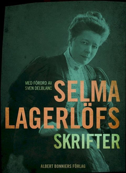 Selma Lagerl&ouml;fs skrifter : med f&ouml;rord av Sven Delblanc(Kobo/電子書)