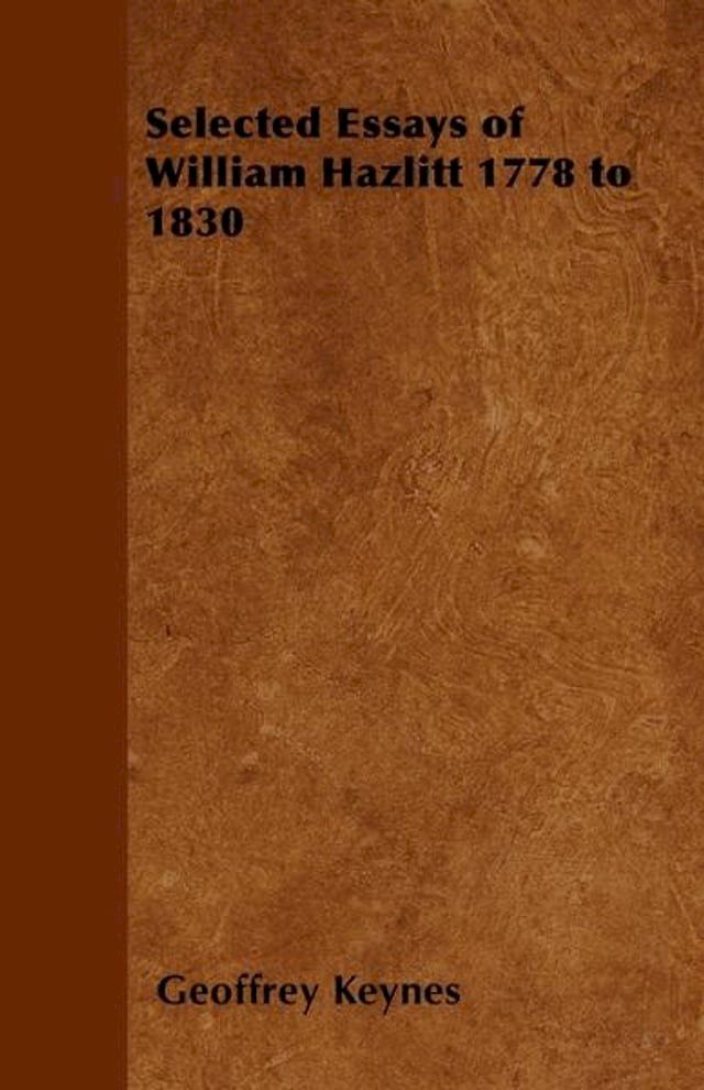  Selected Essays of William Hazlitt 1778 to 1830(Kobo/電子書)