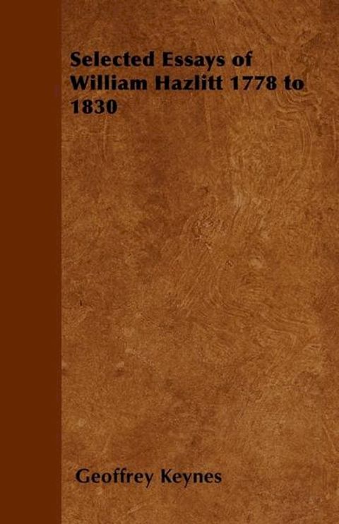 Selected Essays of William Hazlitt 1778 to 1830(Kobo/電子書)