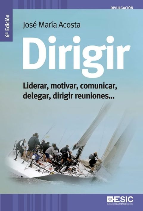 Dirigir. Liderar, motivar, comunicar, delegar, dirigir reuniones(Kobo/電子書)