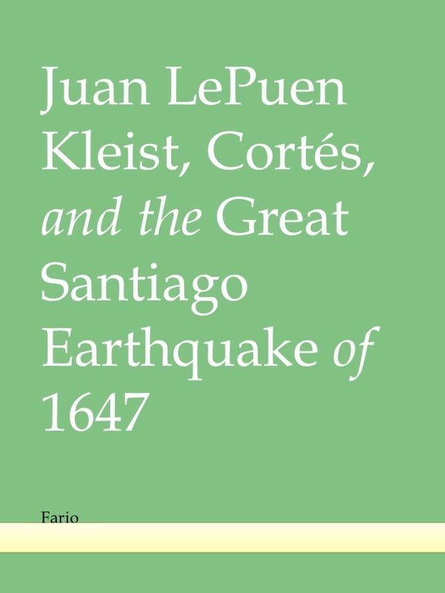  Kleist, Cortés, and the Great Santiago Earthquake of 1647(Kobo/電子書)