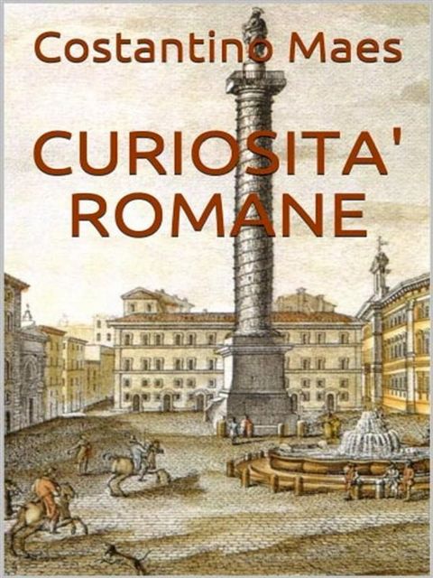 Curiosit&agrave; romane(Kobo/電子書)