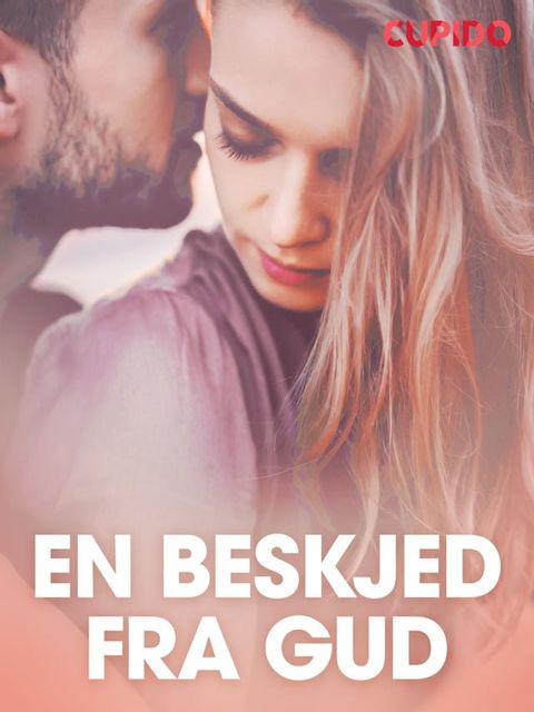 En beskjed fra Gud - erotiske noveller(Kobo/電子書)