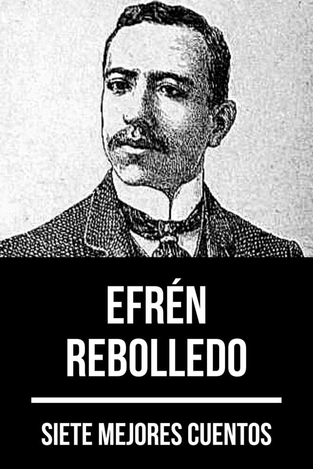  7 mejores cuentos de Efr&eacute;n Rebolledo(Kobo/電子書)