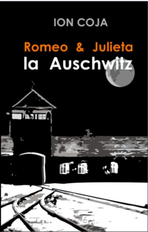 ROMEO ȘI JULIETA LA AUSCWITZ(Kobo/電子書)