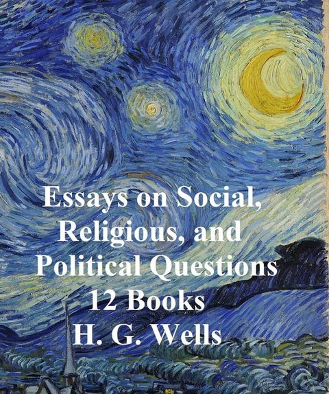 H.G. Wells: 13 books on Social, Religious, and Political Questions(Kobo/電子書)