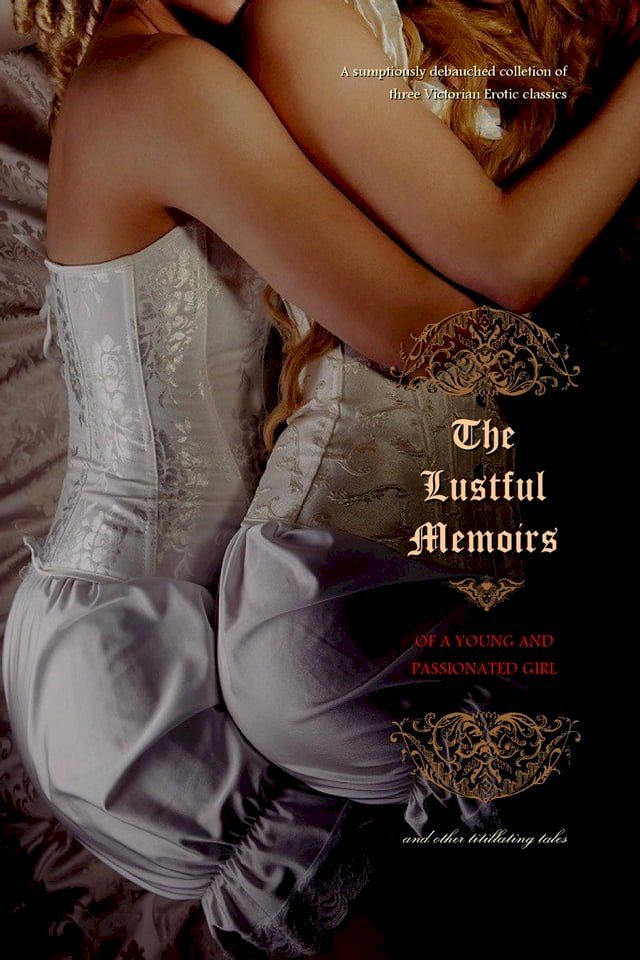  The Lustful Memoirs of a Young and Passionated Girl(Kobo/電子書)