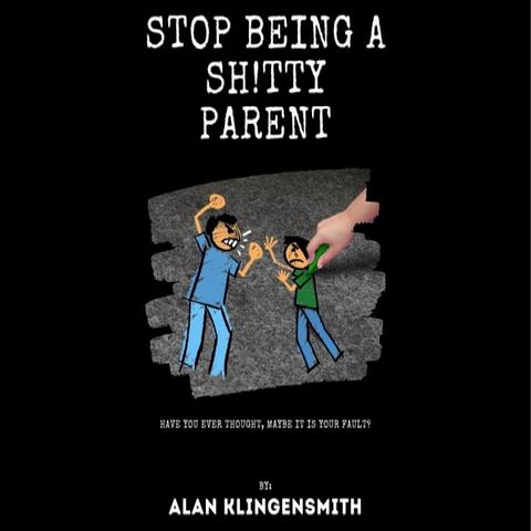 Stop Being A Sh!tty Parent(Kobo/電子書)