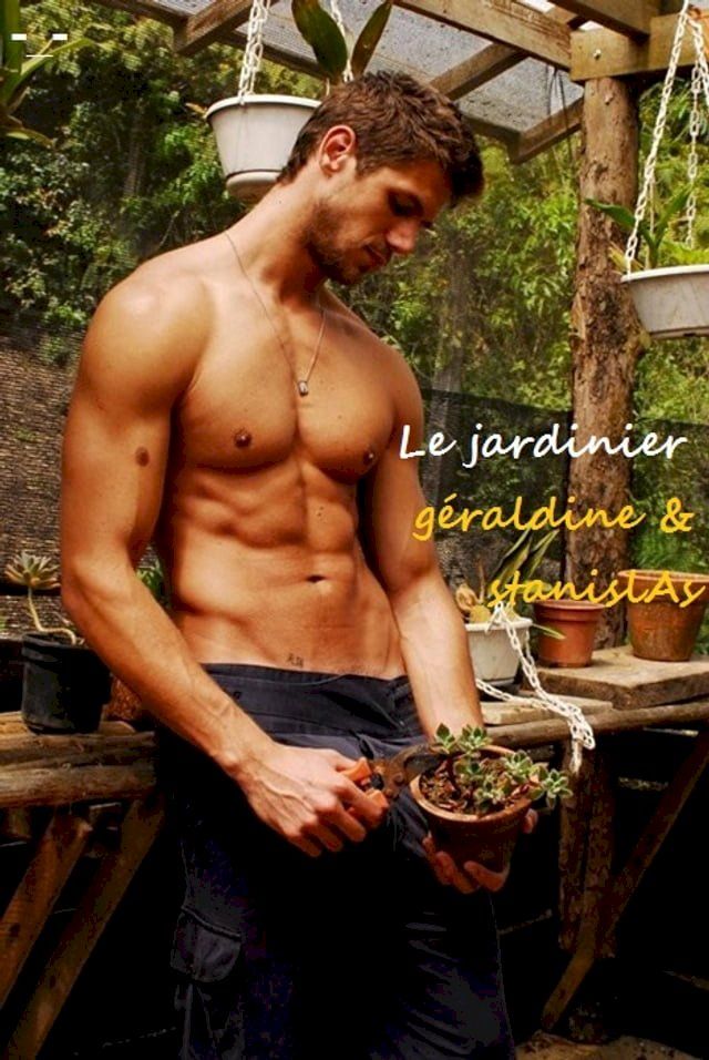  Le jardinier a toujours un gros sexe mais aussi un très joli luc(Kobo/電子書)