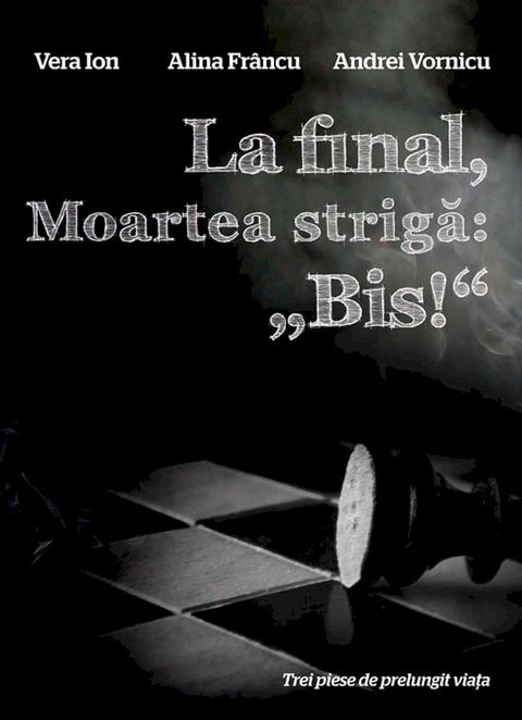 La final, Moartea strigă: &bdquo;Bis!“. Trei piese de prelungit viața(Kobo/電子書)