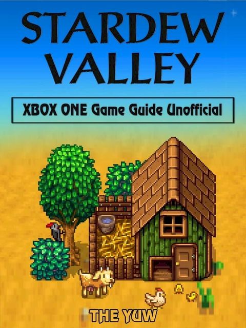 Stardew Valley Xbox One Game Guide Unofficial(Kobo/電子書)