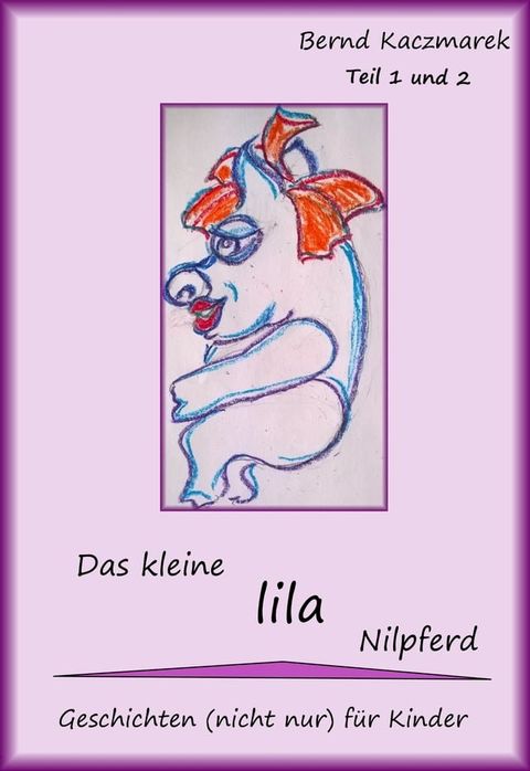 Das kleine lila Nilpferd Teil 1+2(Kobo/電子書)