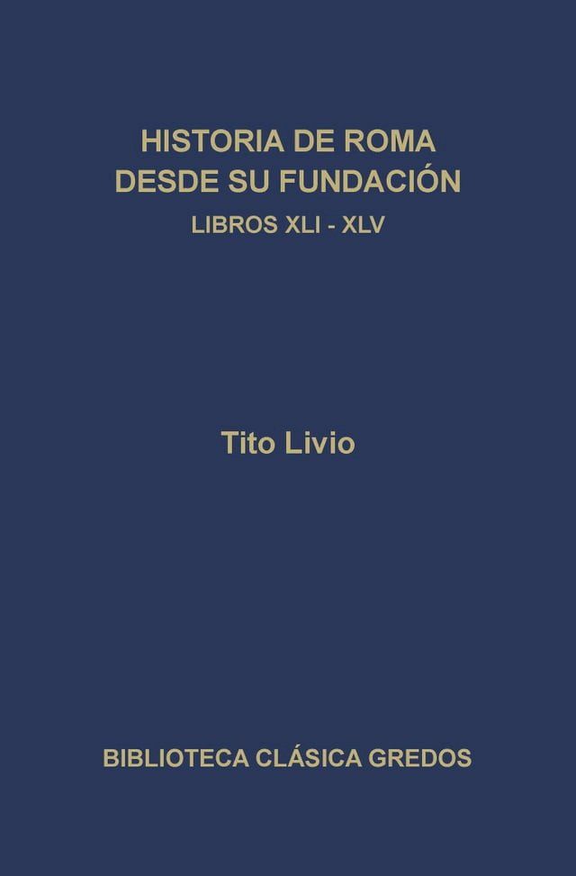  Historia de Roma desde su fundaci&oacute;n. Libros XLI-XLV(Kobo/電子書)