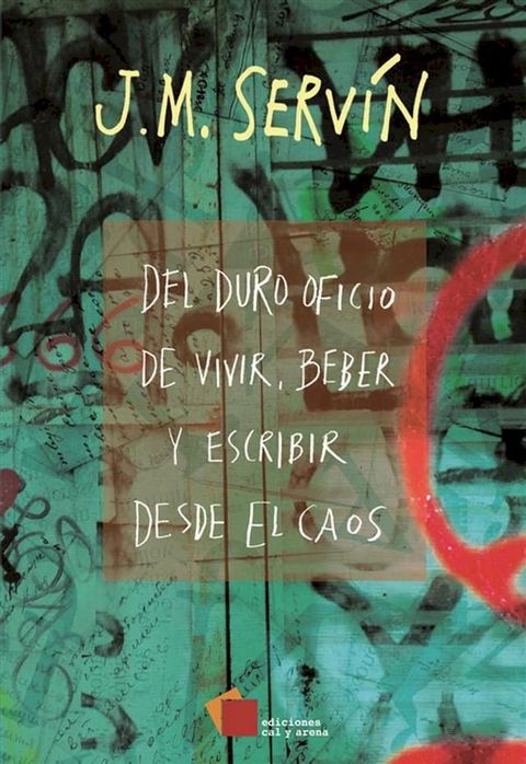 Del duro oficio de vivir, beber y escribir desde el caos(Kobo/電子書)