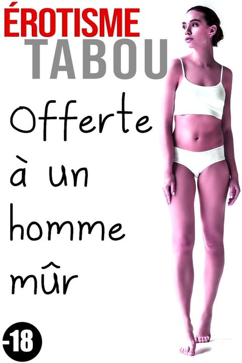 &Eacute;rotisme Tabou: Offerte &agrave; Un Homme Plus M&ucirc;r(Kobo/電子書)