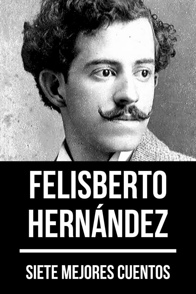  7 mejores cuentos de Felisberto Hern&aacute;ndez(Kobo/電子書)