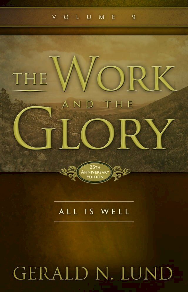  The Work and the Glory: Volume 9 - All Is Well(Kobo/電子書)