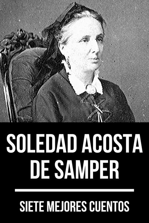 7 mejores cuentos de Soledad Acosta de Samper(Kobo/電子書)