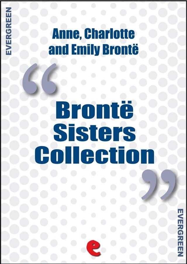  Bronte Sisters Collection: Agnes Grey, Jane Eyre, Wuthering Heights(Kobo/電子書)