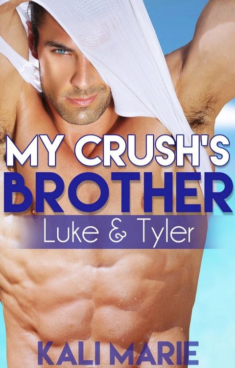 My Crush's Brother: Luke & Tyler(Kobo/電子書)