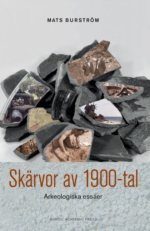 Skärvor av 1900-tal : arkeologiska essäer(Kobo/電子書)