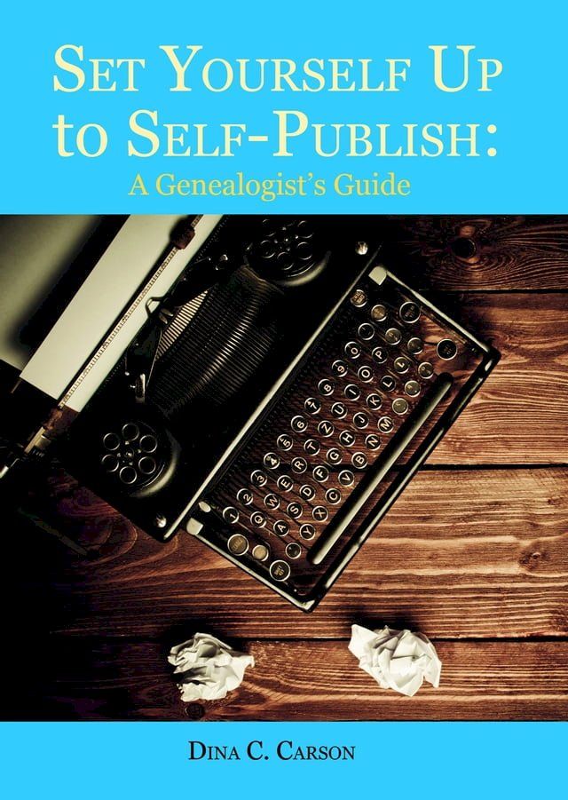  Set Yourself Up to Self-Publish: A Genealogist's Guide(Kobo/電子書)