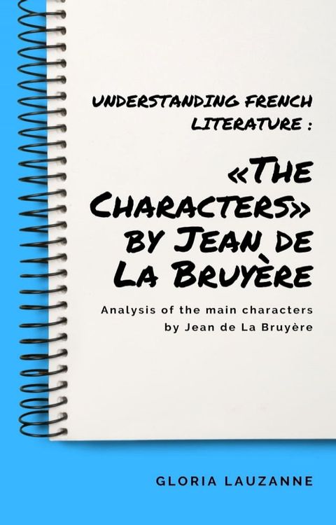 Understanding french literature : «The Characters» by Jean de La Bruyère(Kobo/電子書)