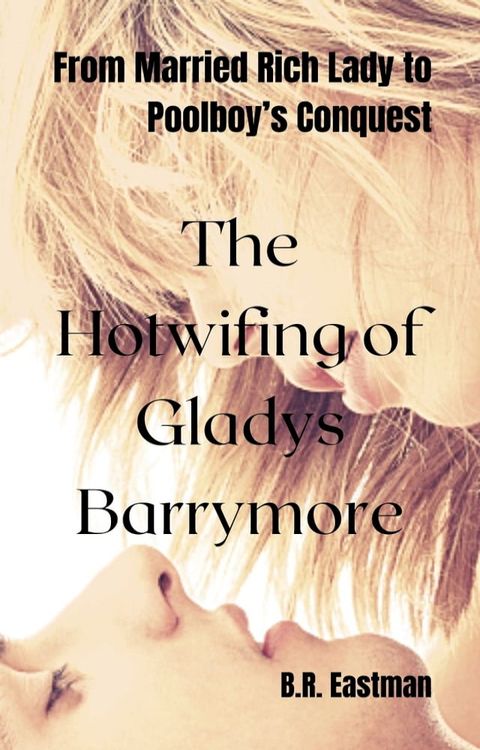 The Hotwifing of Gladys Barrymore(Kobo/電子書)