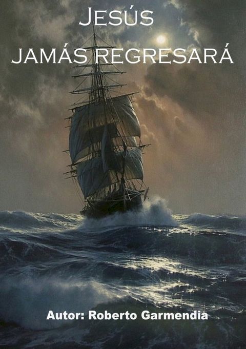 Jes&uacute;s Jam&aacute;s Regresar&aacute;(Kobo/電子書)