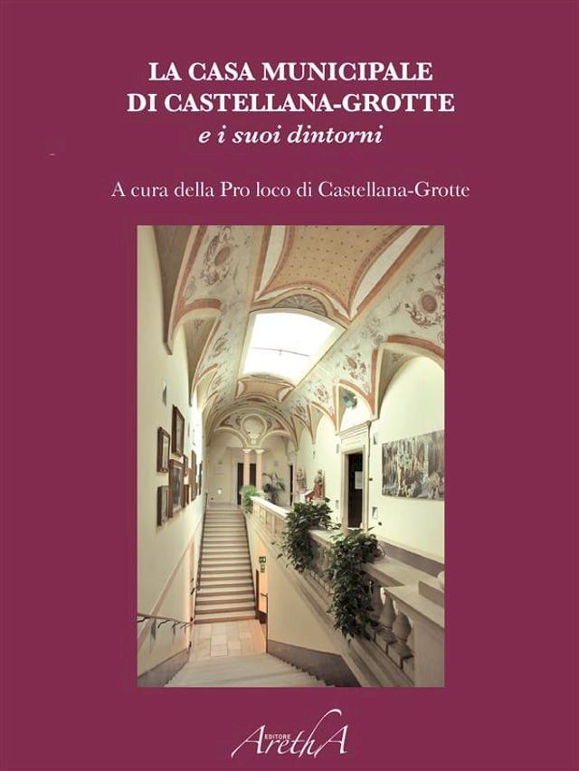  La Casa Municipale di Castellana-Grotte nella storia e nei ricordi(Kobo/電子書)