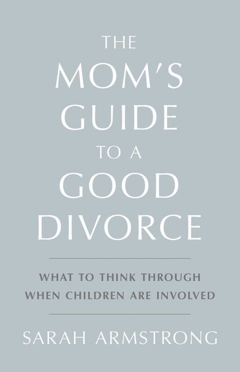 The Mom's Guide to a Good Divorce(Kobo/電子書)