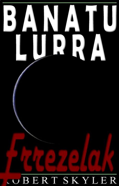 Banatu Lurra - 005 - Errezelak (Basque Edition)