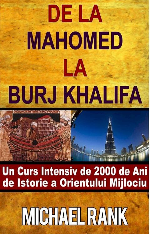 De la Mahomed la Burj Khalifa: Un Curs Intensiv de 2000 de Ani de Istorie a Orientului Mijlociu(Kobo/電子書)