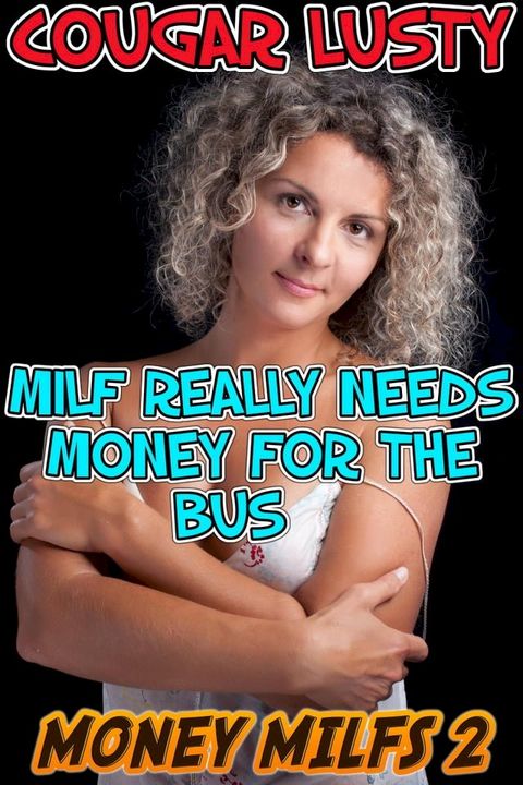 Milf really needs money for the bus(Kobo/電子書)