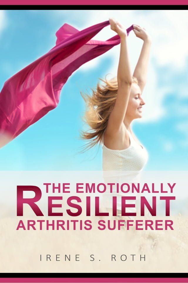  The Emotionally Resilient Arthritis Sufferer(Kobo/電子書)