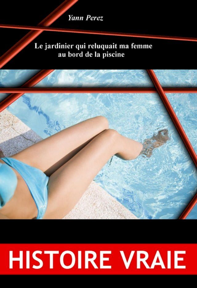  Le jardinier qui reluquait ma femme au bord de la piscine.(Kobo/電子書)