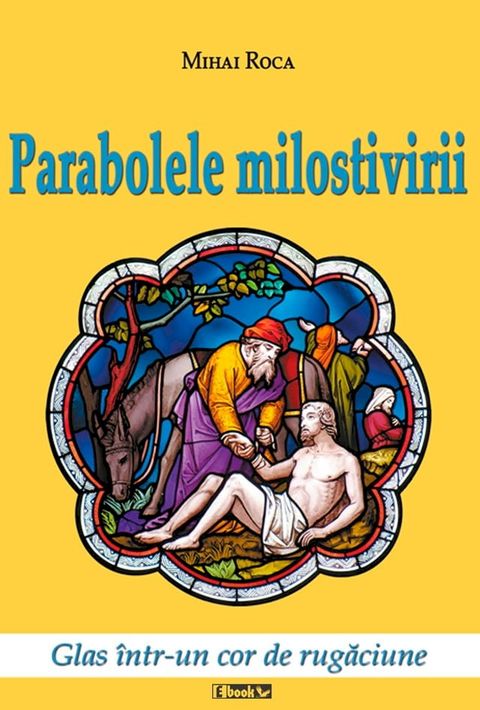 Parabolele Milostivirii. Glas intr-un cor de rugaciune(Kobo/電子書)