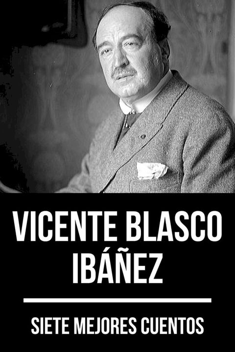 7 mejores cuentos de Vicente Blasco Ibáñez(Kobo/電子書)