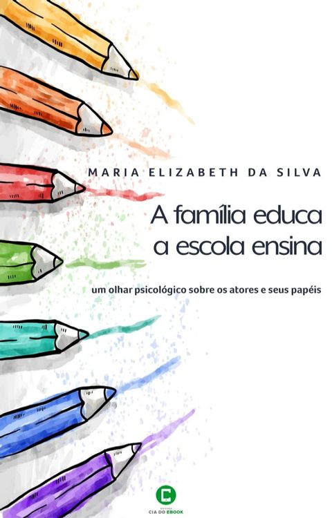 A família educa, a escola ensina(Kobo/電子書)