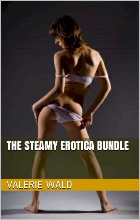 The Steamy Erotica Bundle(Kobo/電子書)