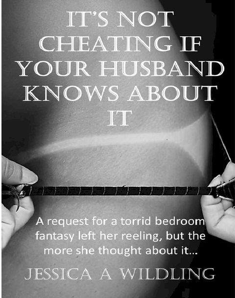 It's not cheating if your husband knows about it(Kobo/電子書)