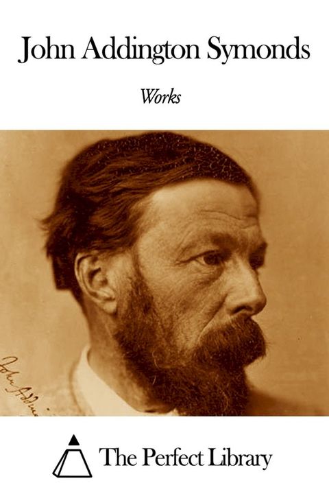 Works of John Addington Symonds(Kobo/電子書)