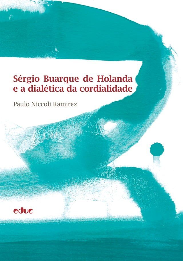  S&eacute;rgio Buarque de Holanda e a dial&eacute;tica da cordialidade(Kobo/電子書)