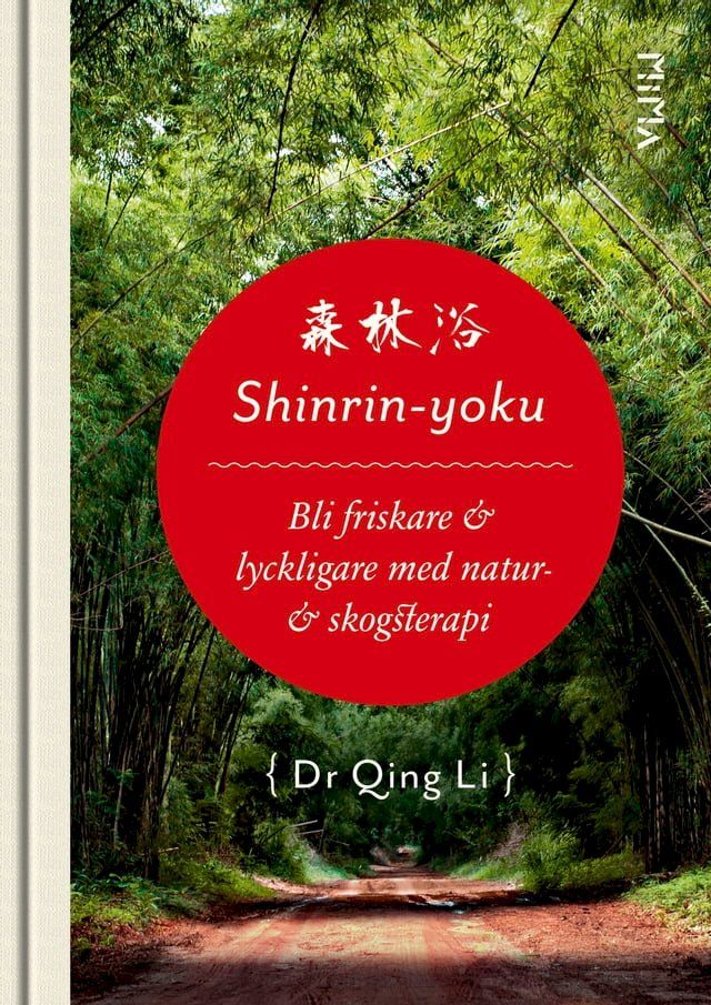  Shinrin-Yoku: Bli friskare och lyckligare med natur- och skogsterapi(Kobo/電子書)