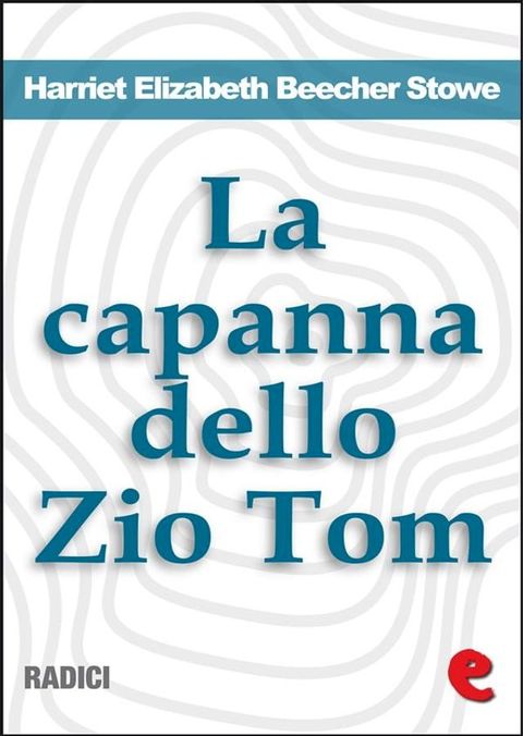 La Capanna dello Zio Tom (Uncle Tom's Cabin)(Kobo/電子書)