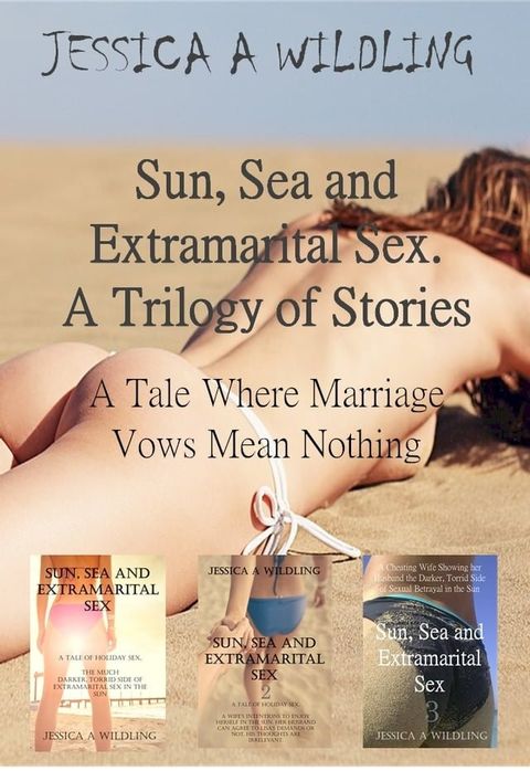 Sun, Sea and Extramarital Sex. A Trilogy.(Kobo/電子書)